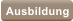 Ausbildung
